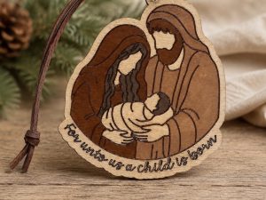 Holy Family Nativity Wood Ornament, "For Unto Us" Christian Christmas Gift